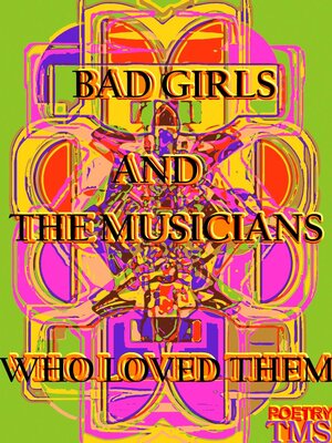cover image of Bad Girls and the Musicians Who Loved Them